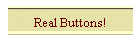 Real Buttons!