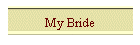 My Bride